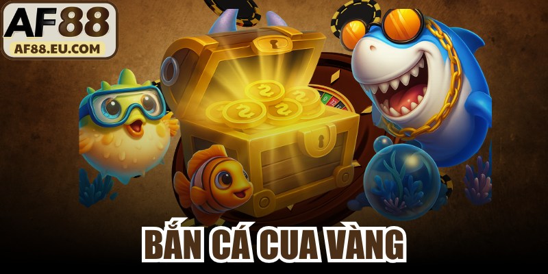 Bắn Cá Cua Vàng
