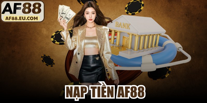 Nạp Tiền AF88